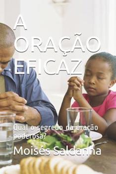 Paperback A Ora??o Eficaz: Qual o segredo da ora??o poderosa? [Portuguese] Book