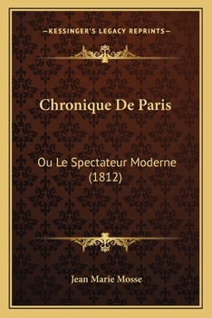 Paperback Chronique De Paris: Ou Le Spectateur Moderne (1812) [French] Book