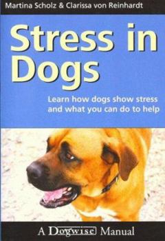 Paperback Stress in Dogs: Learn How Dogs Show Stress and What You Can Do to Help Book
