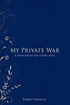 Paperback My Private War: A Hungarian Jew Looks Back Book
