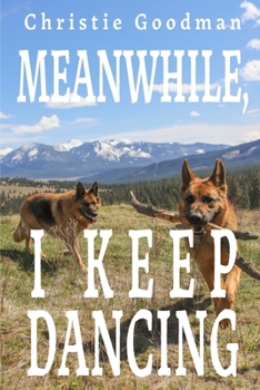 Paperback Meanwhile, I Keep Dancing Book