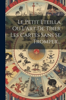 Paperback Le Petit Eteilla Ou L'art De Tirer Les Cartes Sans Se Tromper... [French] Book
