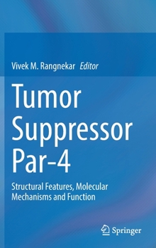 Hardcover Tumor Suppressor Par-4: Structural Features, Molecular Mechanisms and Function Book