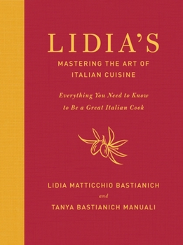 Hardcover Lidia's Mastering the Art of Italian Cuisine: Everything You Need to Know to Be a Great Italian Cook: A Cookbook Book