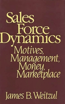 Hardcover Sales Force Dynamics: Motives, Management, Money, Marketplace Book