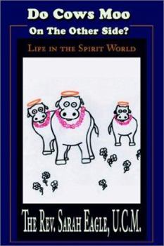 Paperback Do Cows Moo On The Other Side?: Life in the Spirit World Book