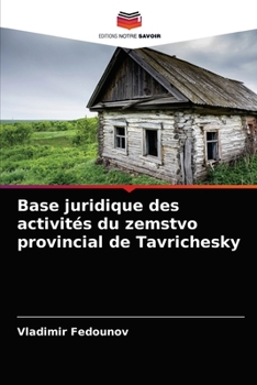 Paperback Base juridique des activités du zemstvo provincial de Tavrichesky [French] Book