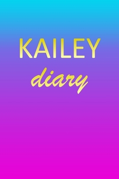 Paperback Kailey: Journal Diary - Personalized First Name Personal Writing - Letter K Blue Purple Pink Gold Effect Cover - Daily Diaries Book