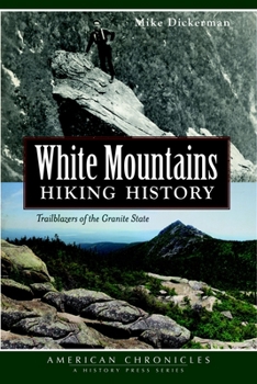 Paperback White Mountains Hiking History: Trailblazers of the Granite State Book