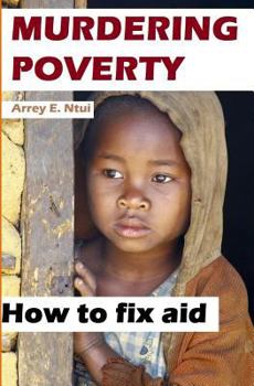 Paperback Murdering Poverty: How to Fix Aid Book