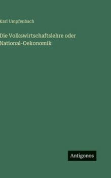 Hardcover Die Volkswirtschaftslehre oder National-Oekonomik [German] Book