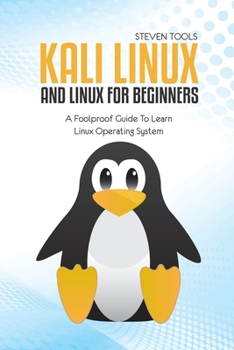 Paperback Kali Linux And Linux For Beginners: A Foolproof Guide To Learn Linux Operating System Book