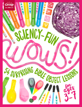 Paperback Sciency-Fun Wows!: 54 Surprising Bible Object Lessons (for Ages 3-7) Book