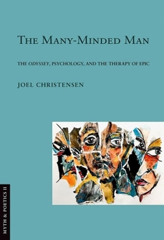 Hardcover Many-Minded Man: The Odyssey, Psychology, and the Therapy of Epic Book