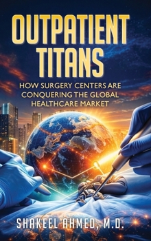 Outpatient Titans: How Surgery Centers Are Conquering The Global Healthcare Market