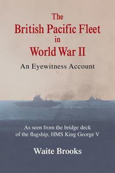 Paperback The British Pacific Fleet in World War II: An Eyewitness Account Book