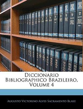 Paperback Diccionario Bibliographico Brazileiro, Volume 4 [Portuguese] Book