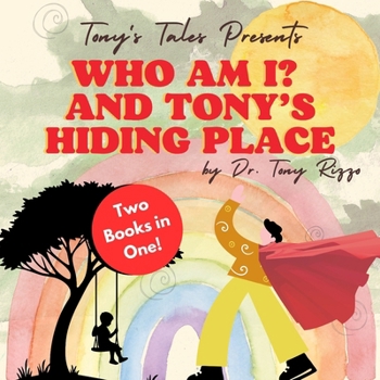Tony's Tales: Who Am I? and Tony's Hiding Place: Tony's Tales: Books 5-6