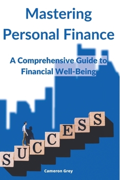 Paperback Mastering Personal Finance: A Comprehensive Guide to Financial Well-being Book