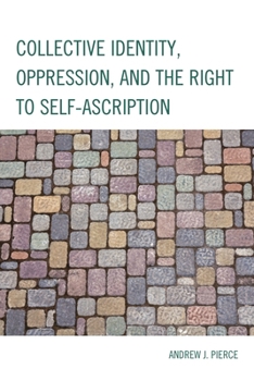 Paperback Collective Identity, Oppression, and the Right to Self-Ascription Book