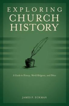 Paperback Exploring Church History: A Guide to History, World Religions, and Ethics Book
