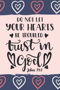 Do Not Let Your Heart Be Troubled Trust In God John 14:1: Prayer Journal For Women Teen Girls Prayer Warrior Intercession For Others Bible Study ... Bible Verse Scripture Christian Gift For Her