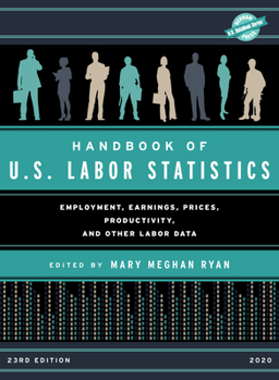 Handbook of U.S. Labor Statistics 2020: Employment, Earnings, Prices, Productivity, and Other Labor Data (U.S. DataBook Series)