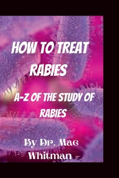 Paperback How to Treat Rabies: A-Z study of rabies Book