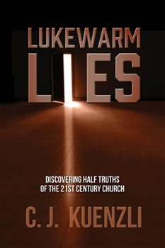 Paperback Lukewarm Lies: Discovering Half Truths of the 21st Century Church Book