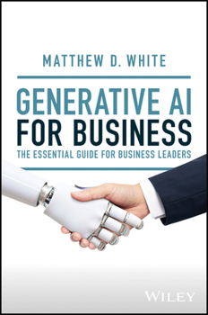 Hardcover Generative AI for Business: The Essential Guide for Business Leaders Book