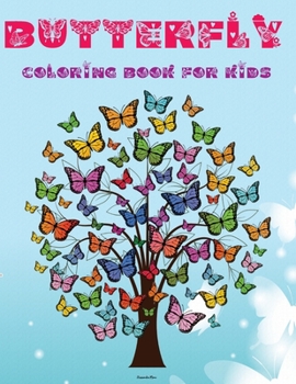 Butterfly Coloring Book for Kids: Amazing Butterfly Coloring Pages Unique Desings Activity Book for Girls/Boys Butterfly Designs To Color For Kids and Toddlers