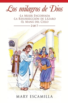 Los Milagros de Dios : -La Mujer Encorvada -la Resurrecci?n de l?zaro -el Man? Del Cielo