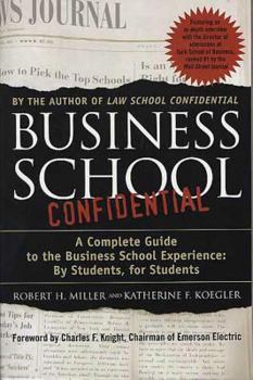 Paperback Business School Confidential: A Complete Guide to the Business School Experience: By Students, for Students Book