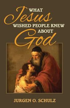 Paperback What Jesus Wished People Knew About God Book