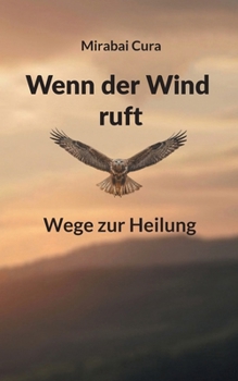 Paperback Wenn der Wind ruft: Wege zur Heilung [German] Book