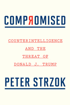 Hardcover Compromised: Counterintelligence and the Threat of Donald J. Trump Book