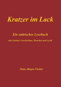 Paperback Kratzer im Lack: Ein satirisches Lesebuch mit Liedern, Geschichten, Sketchen und Lyrik [German] Book