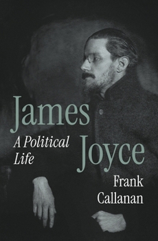 Hardcover James Joyce: A Political Life Book