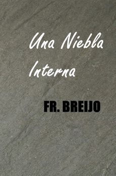 UNA NIEBLA INTERNA: (Un hombre a oscuras) (DRAMA) (Spanish Edition)