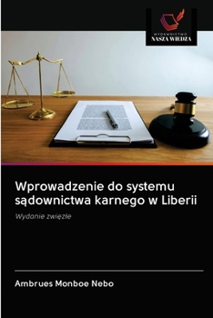 Paperback Wprowadzenie do systemu sądownictwa karnego w Liberii [Polish] Book