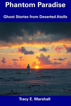 Paperback Phantom Paradise: Ghost Stories from Deserted Atolls Book