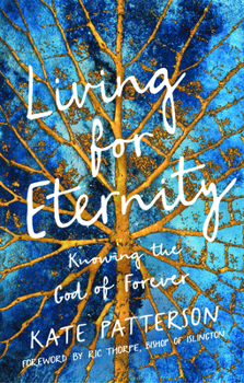 Paperback Living for Eternity: Knowing the God of Forever Book