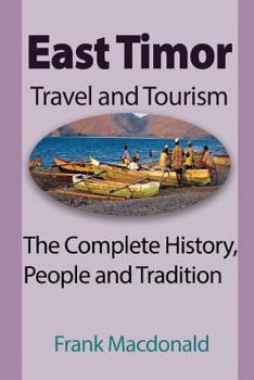 Paperback East Timor Travel and Tourism: The Complete History, People and Tradition Book