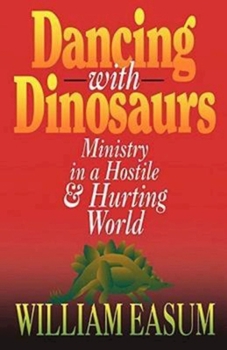 Paperback Dancing with Dinosaurs: Ministry in a Hostile & Hurting World Book