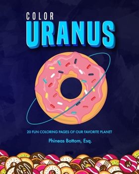 Paperback Color Uranus: 20 Fun Coloring Pages of Our Favorite Planet Book