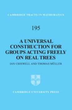 Hardcover A Universal Construction for Groups Acting Freely on Real Trees Book