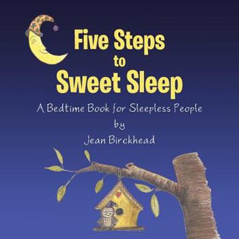 Paperback Five Steps to Sweet Sleep: A Bedtime Book for Sleepless People Book