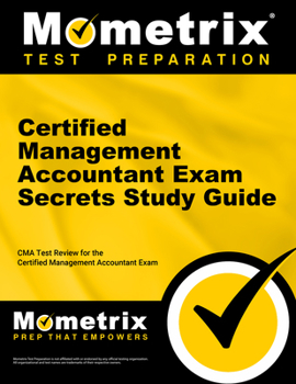Paperback Certified Management Accountant Exam Secrets Study Guide: CMA Test Review for the Certified Management Accountant Exam Book