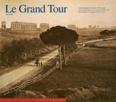 Hardcover Le Grand Tour: In the Photographs of Travelers of 19th Century (English, French and Italian Edition) Book