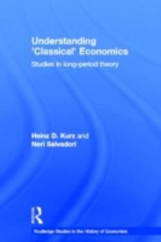 Understanding 'classical' Economics: Studies in Long Period Theory